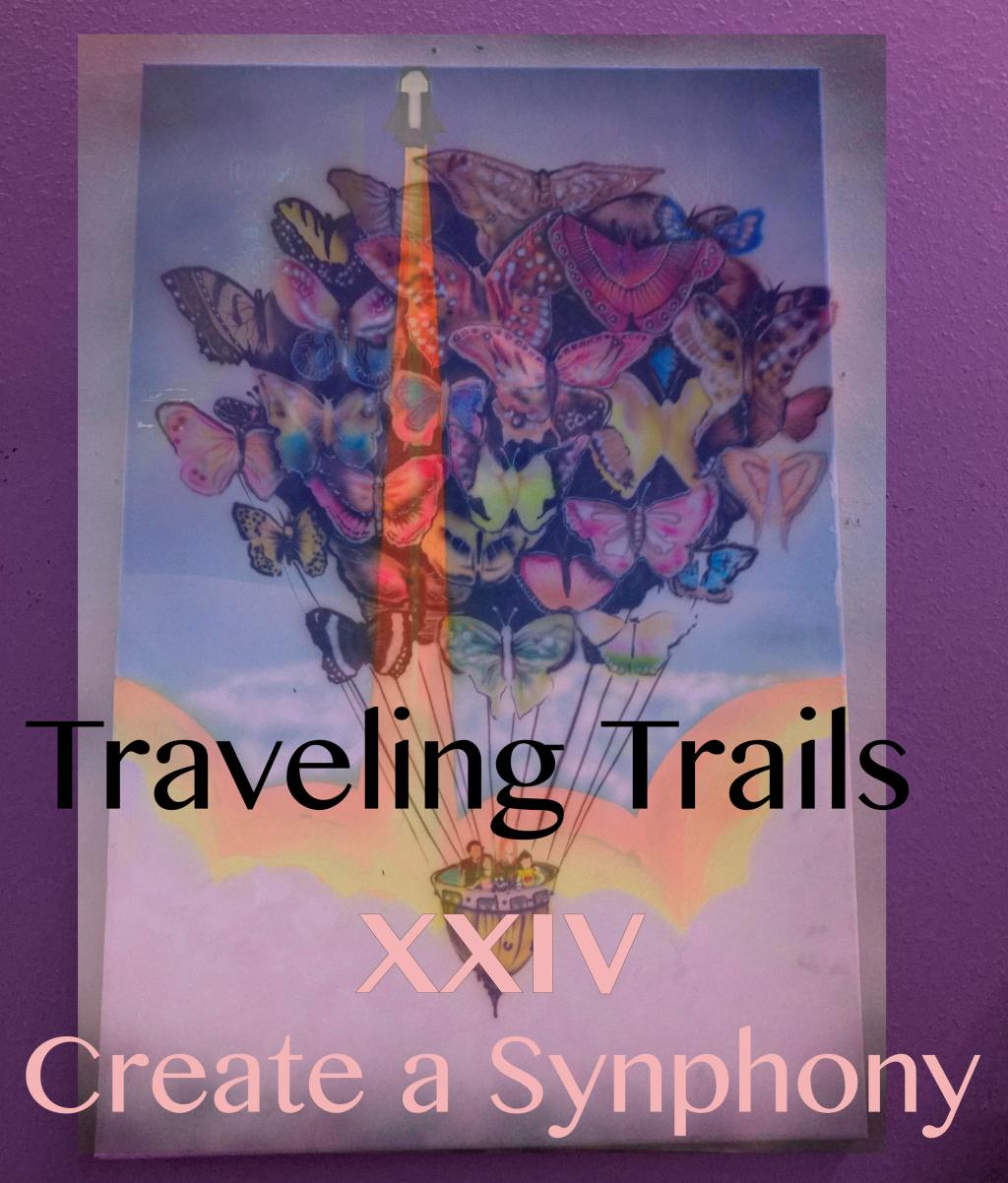 Create A Symphony – Traveling Trail XXIV&nbsp;(continued)